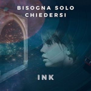 ink_bisogna_solo_chiedersi