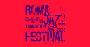 Roma Jazz Festival_Transition